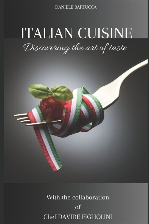 Italian Cuisine: Discovering the art of taste (Paperback)