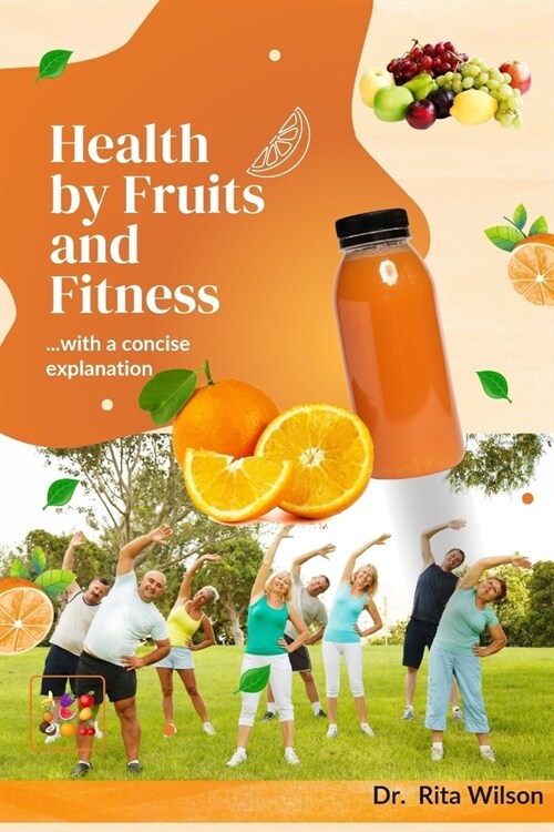 Health by Fruits and Fitness: ...with a concise explanation (Paperback)