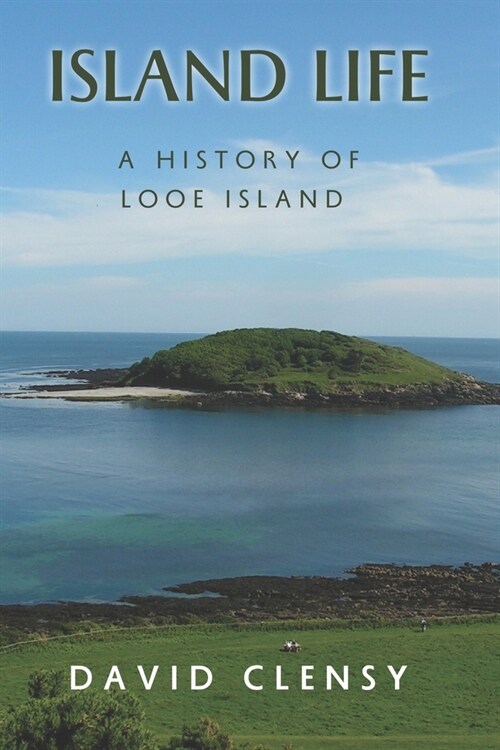 Island Life: A History of Looe Island (Paperback)