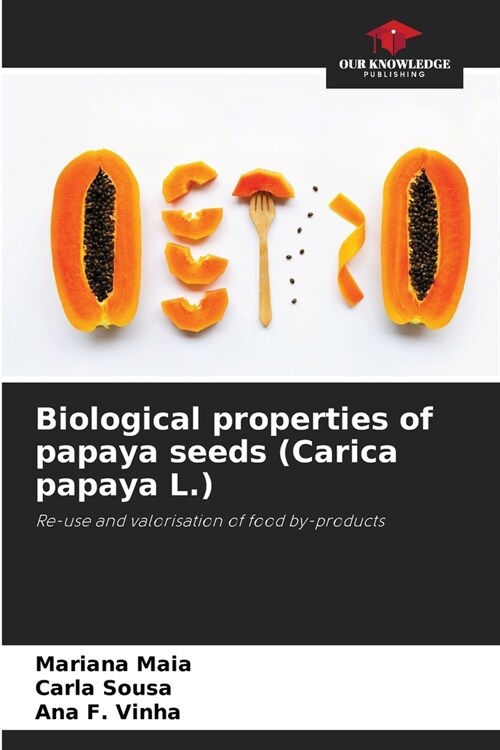 Biological properties of papaya seeds (Carica papaya L.) (Paperback)