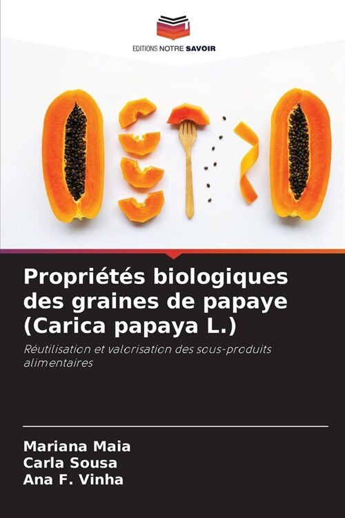 Propri?? biologiques des graines de papaye (Carica papaya L.) (Paperback)