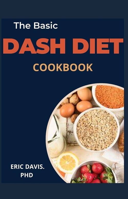 The Basic Dash Diet Cookbook (Paperback)