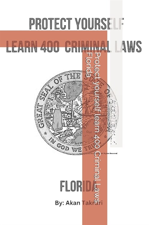 Protect yourself learn 400 Criminal Laws: Florida (Paperback)