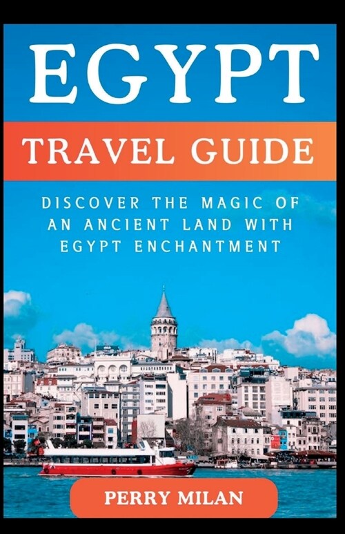 Egypt Travel Guide: Discover the Magic of an Ancient Land with Egypt Enchantment (Paperback)