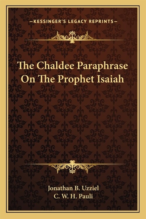 The Chaldee Paraphrase on the Prophet Isaiah (Paperback)