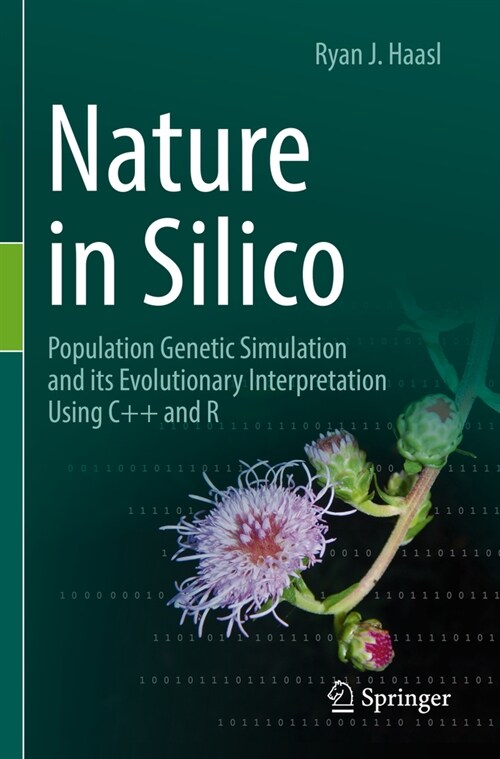 Nature in Silico: Population Genetic Simulation and Its Evolutionary Interpretation Using C++ and R (Paperback, 2022)