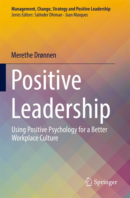 Positive Leadership: Using Positive Psychology for a Better Workplace Culture (Paperback, 2022)