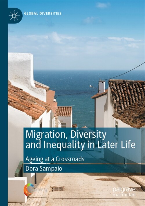Migration, Diversity and Inequality in Later Life: Ageing at a Crossroads (Paperback, 2022)