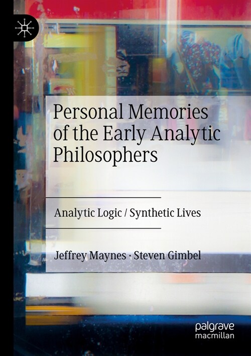 Personal Memories of the Early Analytic Philosophers: Analytic Logic / Synthetic Lives (Paperback, 2022)