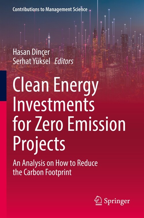 Clean Energy Investments for Zero Emission Projects: An Analysis on How to Reduce the Carbon Footprint (Paperback, 2022)