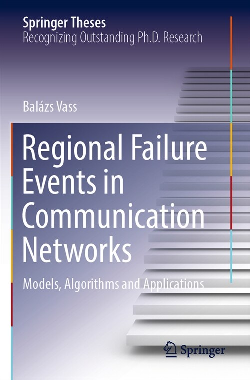 Regional Failure Events in Communication Networks: Models, Algorithms and Applications (Paperback, 2022)