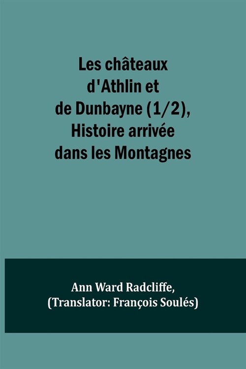 Les ch?eaux dAthlin et de Dunbayne (1/2), Histoire arriv? dans les Montagnes (Paperback)