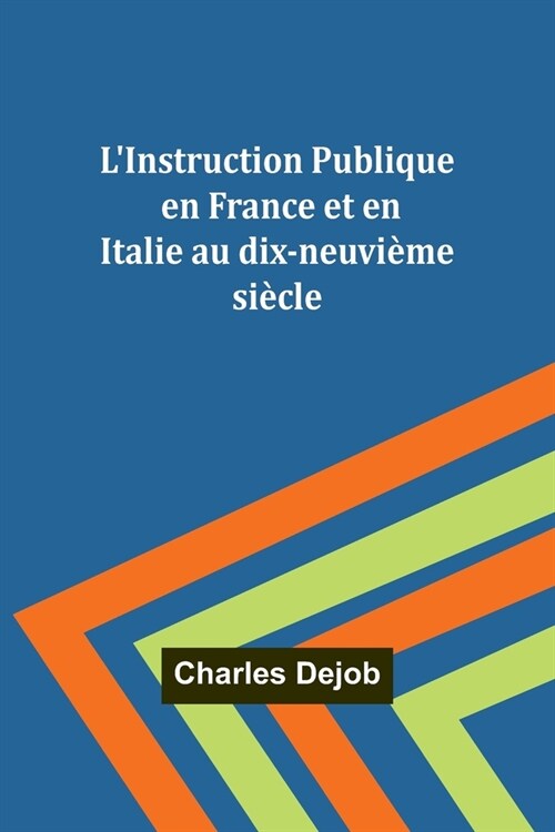 LInstruction Publique en France et en Italie au dix-neuvi?e si?le (Paperback)