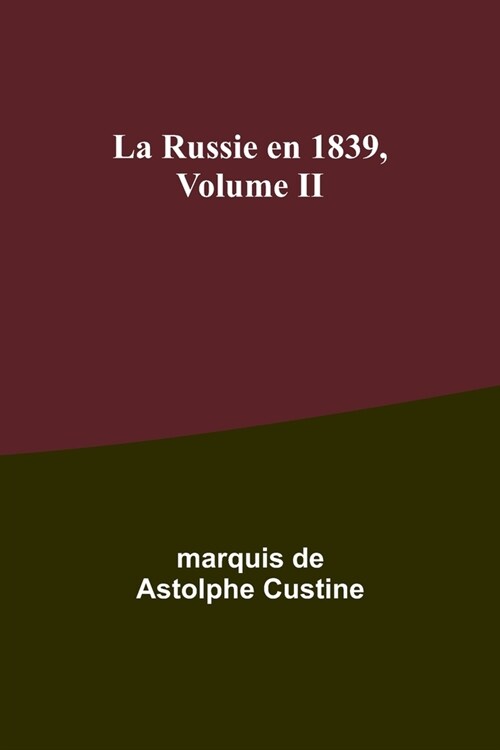 La Russie en 1839, Volume II (Paperback)