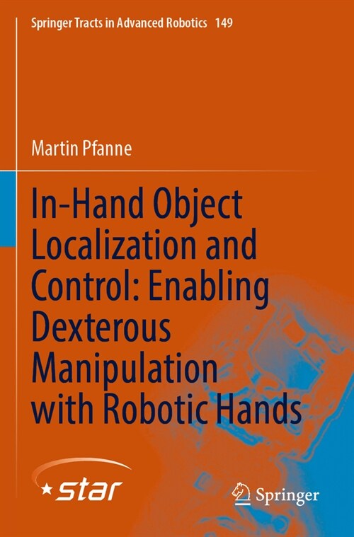 In-Hand Object Localization and Control: Enabling Dexterous Manipulation with Robotic Hands (Paperback, 2022)