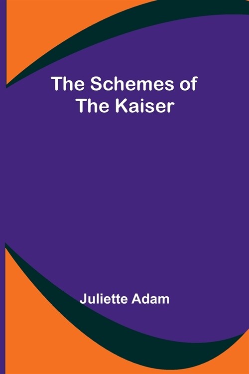 The Schemes of the Kaiser (Paperback)