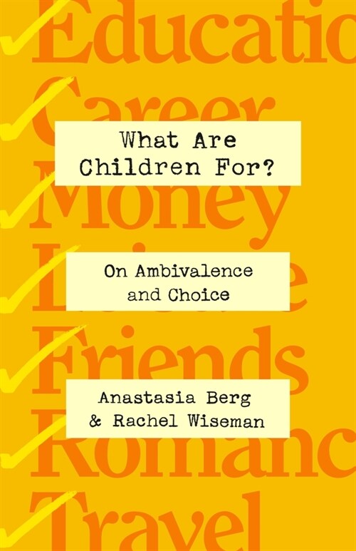 What Are Children For?: On Ambivalence and Choice (Hardcover)