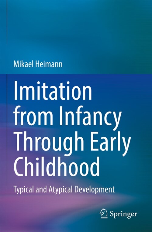 Imitation from Infancy Through Early Childhood: Typical and Atypical Development (Paperback, 2022)