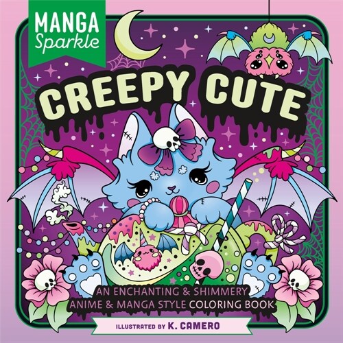 Manga Sparkle: Creepy Cute: An Enchanting & Shimmery Anime & Manga Style Coloring Book (Paperback)