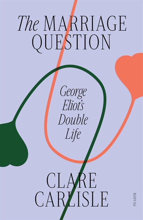 The Marriage Question: George Eliots Double Life (Paperback)