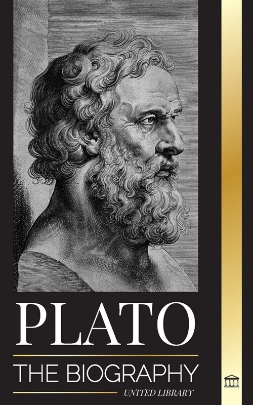 Plato: The Biography of Greeks Republic Philosopher who Founded the Platonist School of Thought (Paperback)