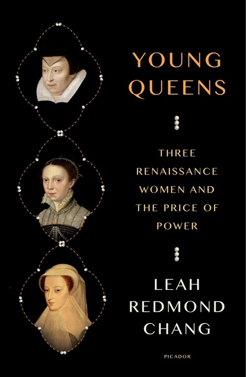 Young Queens: The Intertwined Lives of Catherine De Medici, Elisabeth de Valois, and Mary, Queen of Scots (Paperback)