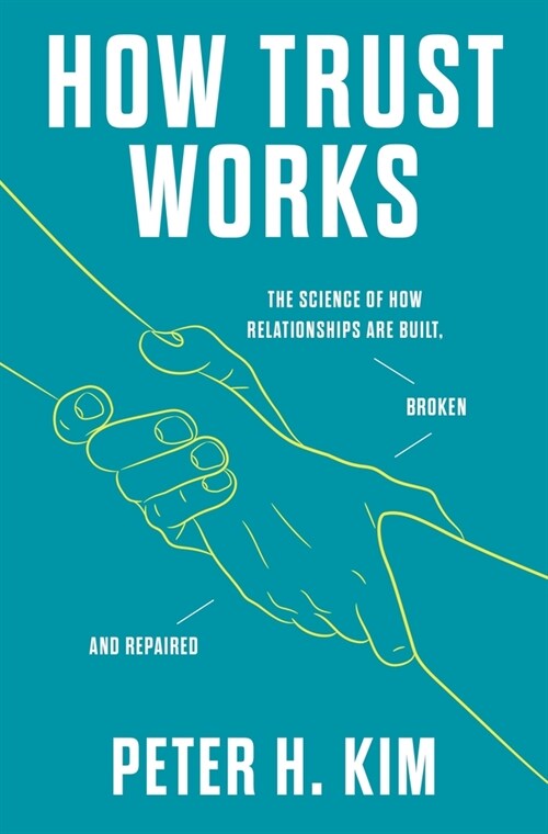 How Trust Works: The Science of How Relationships Are Built, Broken, and Repaired (Paperback)