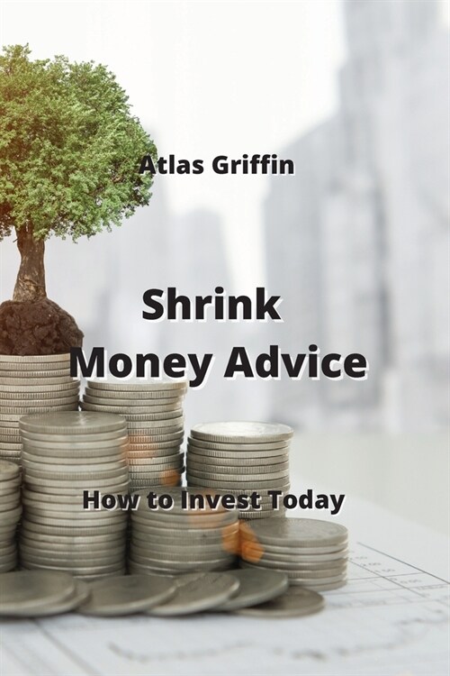 Shrink Money Advice: How to Invest Today (Paperback)