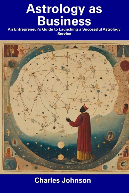 Astrology as Business: An Entrepreneurs Guide to Launching a Successful Astrology Service (Paperback)