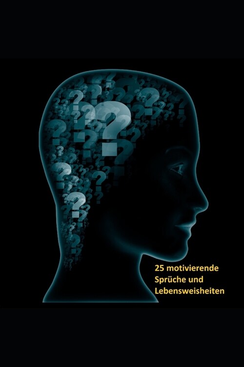 25 Motivationsspr?he und Lebensweisheiten: Mach was aus deinem Leben (Paperback)