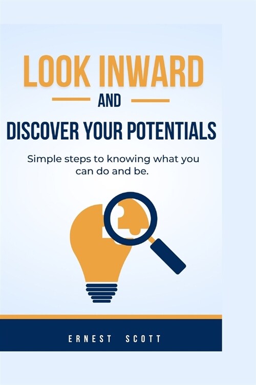 Look Inward and Discover Your Potentials: Simple steps to knowing what you can do and be (Paperback)