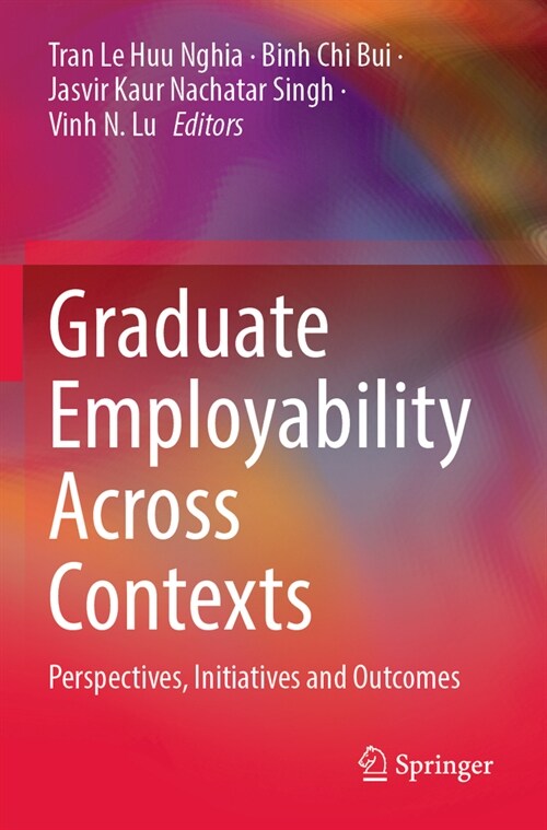 Graduate Employability Across Contexts: Perspectives, Initiatives and Outcomes (Paperback, 2022)
