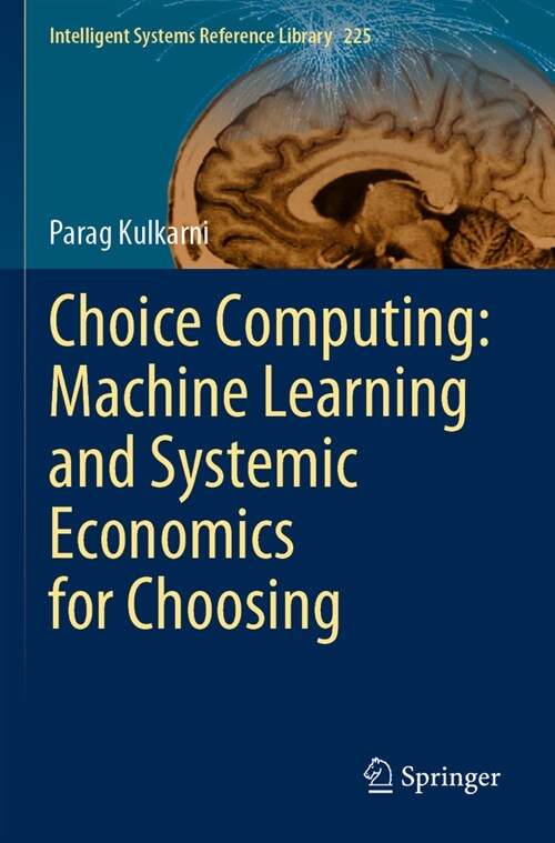 Choice Computing: Machine Learning and Systemic Economics for Choosing (Paperback, 2022)