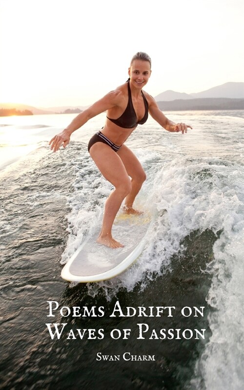 Poems Adrift on Waves of Passion (Paperback)