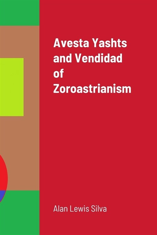 Avesta Yashts and Vendidad of Zoroastrianism (Paperback)