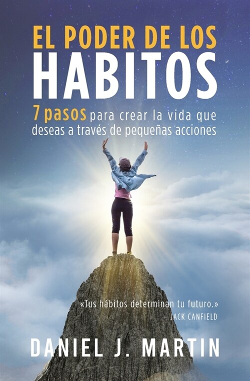 El poder de los h?itos: 7 pasos para crear la vida que deseas a trav? de peque?s acciones (Paperback)