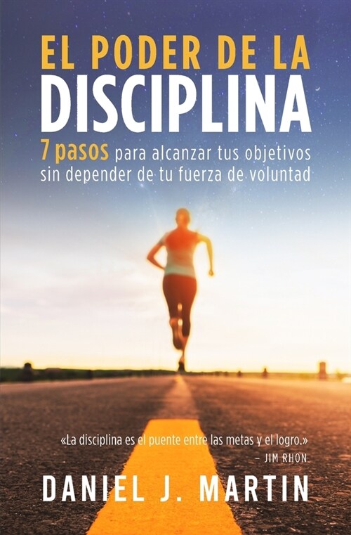 El poder de la disciplina: 7 pasos para alcanzar tus objetivos sin depender de tu motivaci? ni de tu fuerza de voluntad (Paperback)