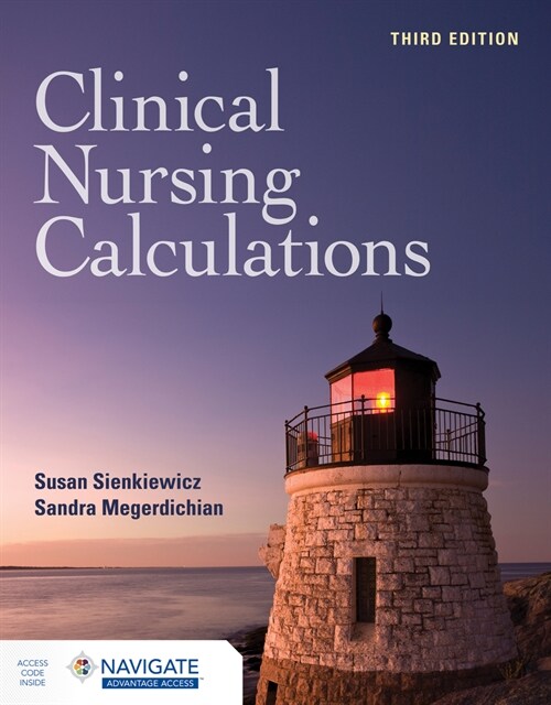 Clinical Nursing Calculations with Navigate Advantage Access (Paperback, 3)