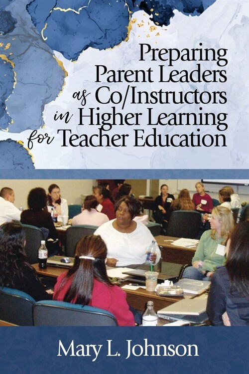 Preparing Parent Leaders as Co/Instructors in Higher Learning for Teacher Education (Paperback)