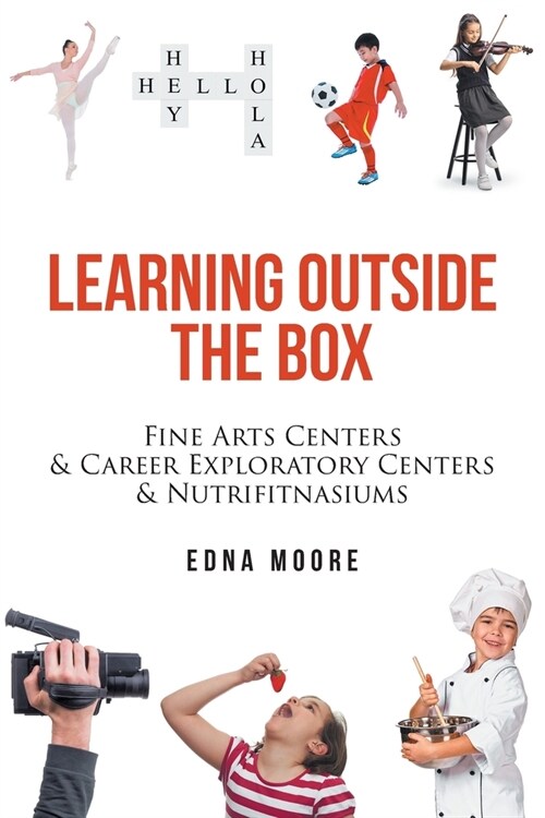 Learning Outside the Box: Fine Arts Centers and Career Exploratory Centers and Nutrifitnasiums (Paperback)