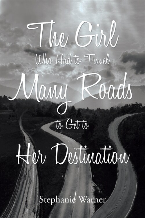 The Girl Who Had to Travel Many Roads to Get to Her Destination (Paperback)