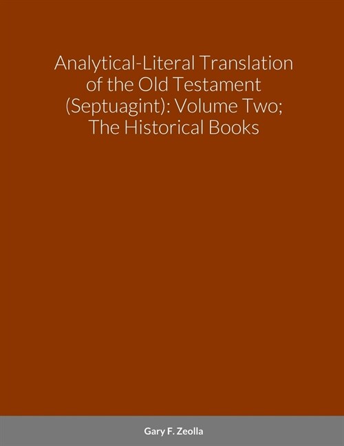 Analytical-Literal Translation of the Old Testament (Septuagint): Volume Two; The Historical Books (Paperback)