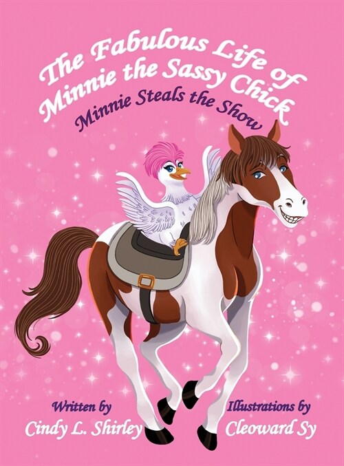 The Fabulous Life of Minnie the Sassy Chick: Minnie Steals the Show (Hardcover)