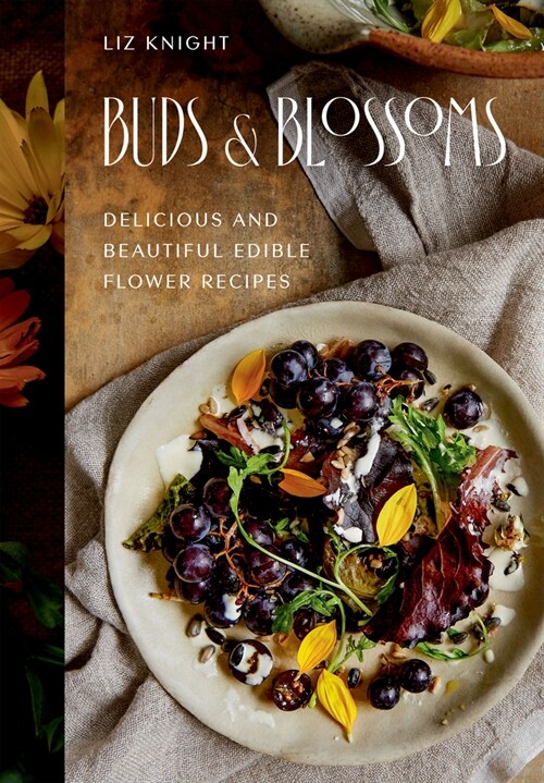 Buds and Blossoms : Delicious and Beautiful Edible Flower Recipes (Hardcover)