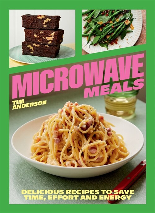 Microwave Meals : Delicious Recipes to Save Time, Effort and Energy (Hardcover)