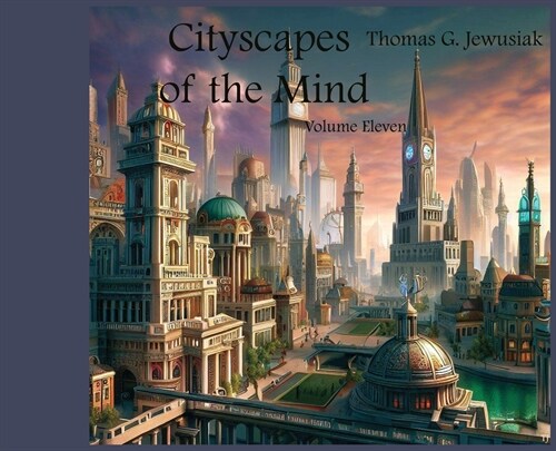 Cityscapes of the Mind Volume Eleven (Hardcover)