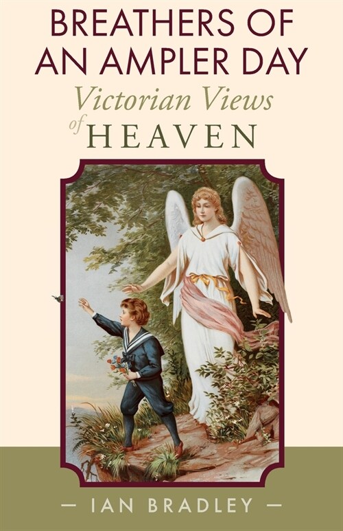 Breathers of an Ampler Day : Victorian Views of Heaven (Paperback)