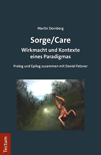 Sorge/Care: Wirkmacht Und Kontexte Eines Paradigmas (Paperback)