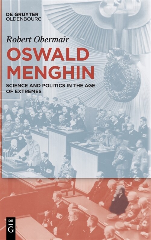 Oswald Menghin: Science and Politics in the Age of Extremes (Hardcover)