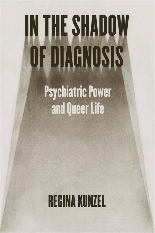 In the Shadow of Diagnosis: Psychiatric Power and Queer Life (Paperback)